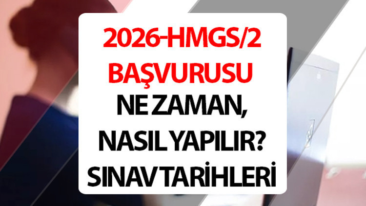 2026-HMGS/2 Başvuruları Başladı: HMGS Başvurusu Nasıl Yapılır, Sınav Ne Zaman?