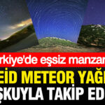 Gökyüzünde görsel şölen: Perseid meteor yağmuru Türkiye’de coşkuyla izlendi
